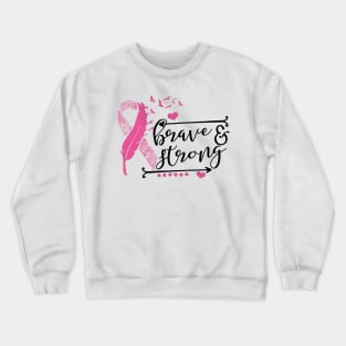 Brave And Strong Breast Cancer Crewneck Sweatshirt